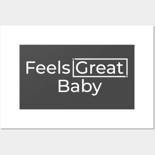 Feels Great Baby Posters and Art